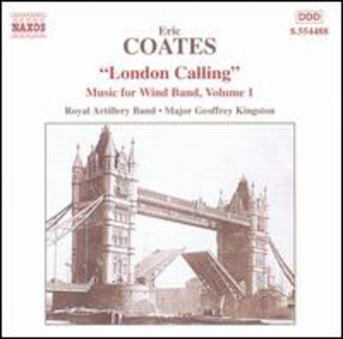 the album cover for Eric Coates/ Royal Artillery Band / Kingston - Music For Wind Band #1: "London Calling"