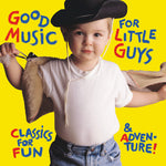 the album cover for Various Artists - Good Music for Little Guys / Various