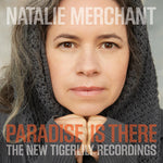 the album cover for Natalie Merchant - Paradise Is There: The New Tigerlily Recordings [Vinyl]