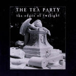 the album cover for The Tea Party - The Edges of Twilight [Import LP]