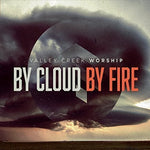 the album cover for Valley Creek Worship - By Cloud By Fire