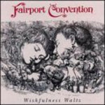 the album cover for Fairport Convention - Wishfulness Waltz