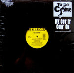 To Da Core : We Got It Goin' On (12")