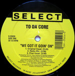 To Da Core : We Got It Goin' On (12")