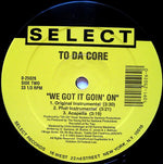 To Da Core : We Got It Goin' On (12")