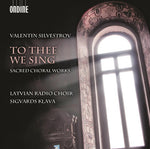 the album cover for Silvestrov / Ezeriete / Latvian Radio Choir - To Thee We Sing - Sacred Choral Works