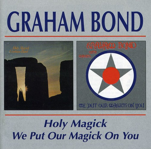 the album cover for Graham Bond - Holy Magick/We Put Our Magick [Import]