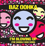 the album cover for Baz Oohka - I'm Blowing Up (The Bubble Gum Song)