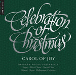 the album cover for Byu Combined Choirs & Orchestra - Celebration of Christmas - Carol of Joy