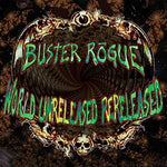 the album cover for Buster Rogue - World Unreleased Rereleased