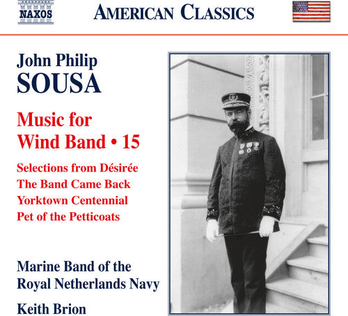 the album cover for Sousa / Marine Band Of The Royal Netherlands Navy - Sousa: Music for Wind Band, Vol. 15