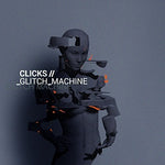 the album cover for Clicks - Glitch Machine