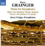 the album cover for Grainger / Griggs / Holmes / Pierick / Dochnahl - Grainger: Music for Saxophones