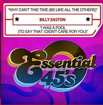 the album cover for Billy Easton - Why Can&#39;t This Time (Be Like All The Others) / I Was A Fool [To Say That I Didn&#39;t Care For You] [Digital 45]