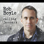 the album cover for Rob Boyle - Calling January
