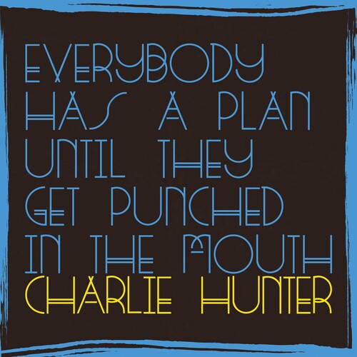 Charlie Hunter - Everybody Has A Plan Until They Get Punched In The Mouth (CD)