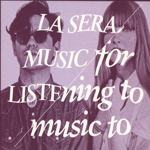 the album cover for La Sera - Music for Listening to Music to
