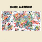 the album cover for Michael Nau - Mowing