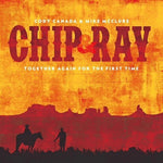 Cody Canada - Chip & Ray Together Again for the First Time (CD)