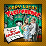 the album cover for Gary Lucas / Fleisherei - Music from Max Fleischer Cartoons