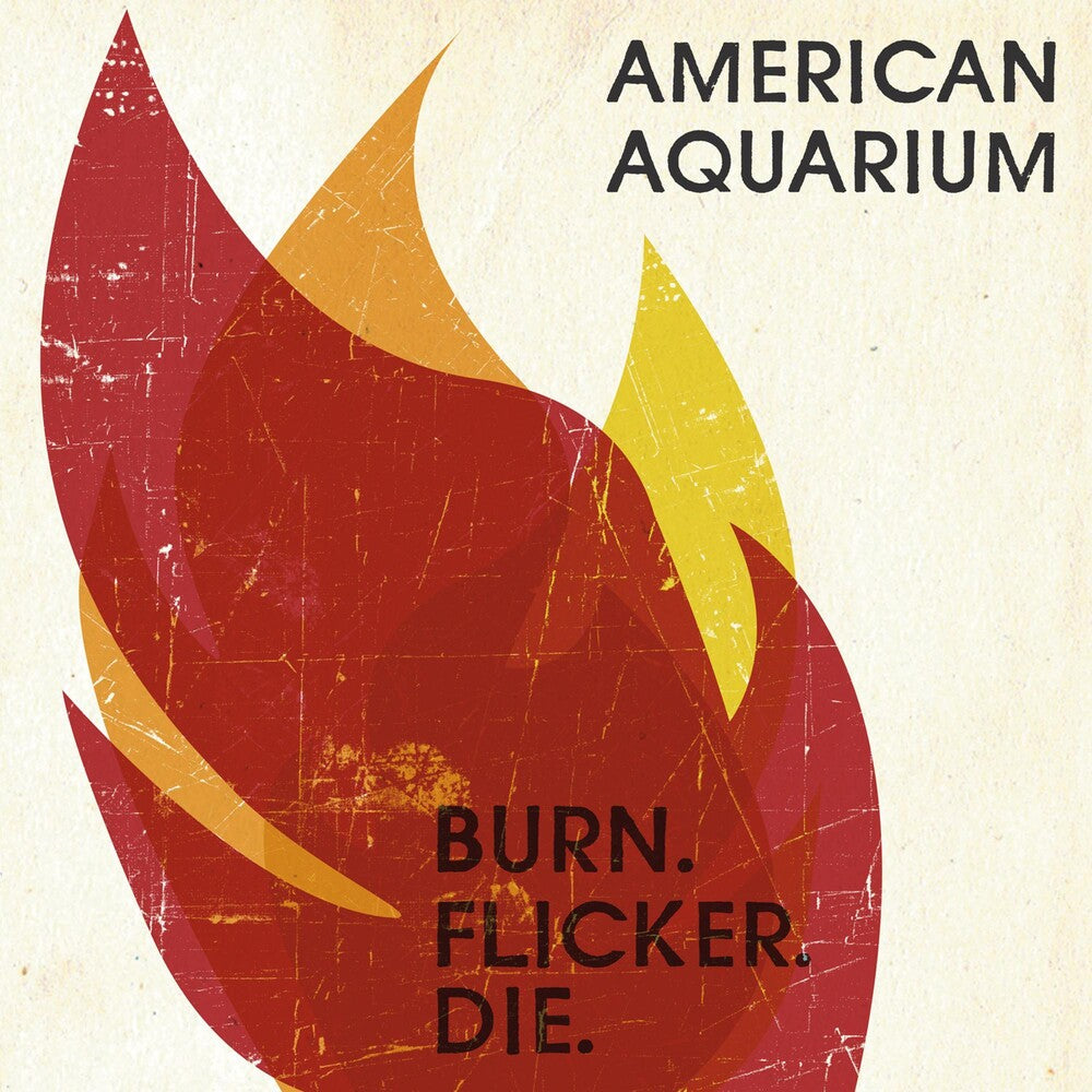 the album cover for American Aquarium - Burn Flicker Die [Digipak]