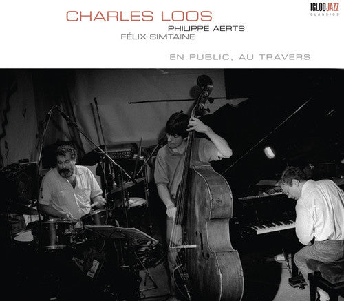 the album cover for Charles Loos - Charles Loos En Public Au Travers (Feat. F&eacute;lix Simtaine, Philippe Aerts) [Remastered]