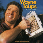 Wayne Toups - Little Wooden Box (CD)