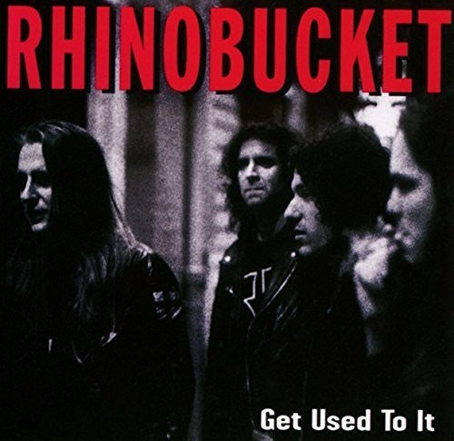 Rhino Bucket - Get Used to It (CD)