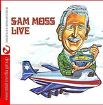 the album cover for Sam Moss - Sam Moss Live (Digitally Remastered)