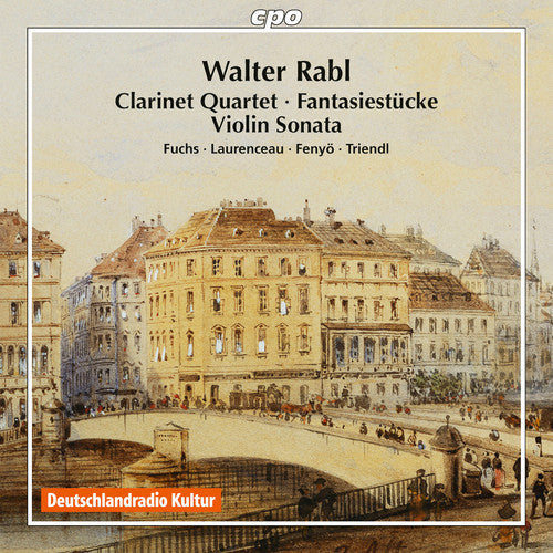 Walter Rabl: Cuarteto para clarinete - Fantasiestuecke - Sonata para violín (CD)