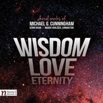 the album cover for Cunningham / Kuhn Choir / Cermakova / Vorlicek - Michael G. Cunningham: Wisdom - Love - Eternity