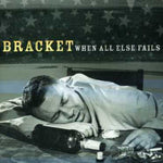 the album cover for Bracket - When All Else Fails