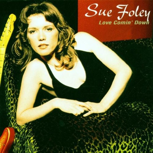 Sue Foley - Love Comin' Down (CD)