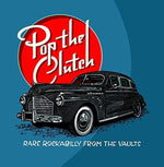 the album cover for Various Artists - Pop The Clutch: Obscure Rockabilly From The Vaults [LP]