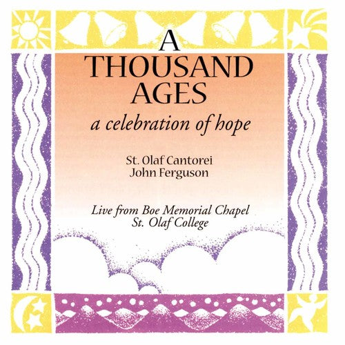 the album cover for St Olaf Cantorei - A Thousand Ages: A Celebration of Hope