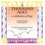the album cover for St Olaf Cantorei - A Thousand Ages: A Celebration of Hope