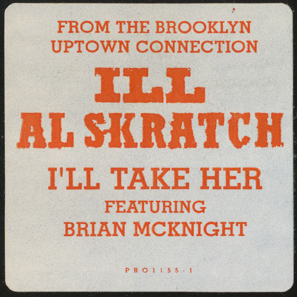 Ill Al Skratch : I'll Take Her / The Brooklyn Uptown Connection (12", Promo)