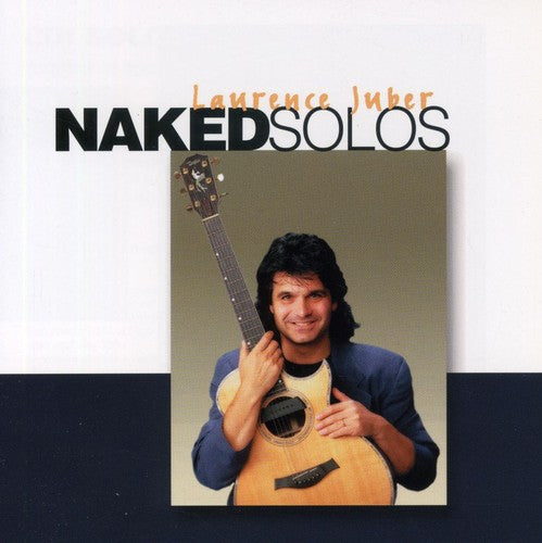 the album cover for Laurence Juber - Naked Solos