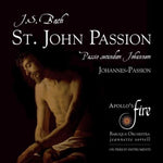 the album cover for Bach / Apollos Fire / Jeannette Sorrell - Johann Sebastian Bach: St. John Passion