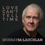 the album cover for Murray Mclauchlan - Love Can't Tell Time
