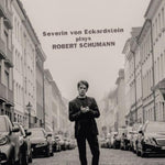 the album cover for Severin Eckardstein Von - Severin von Eckardstein Plays Robert Schumann