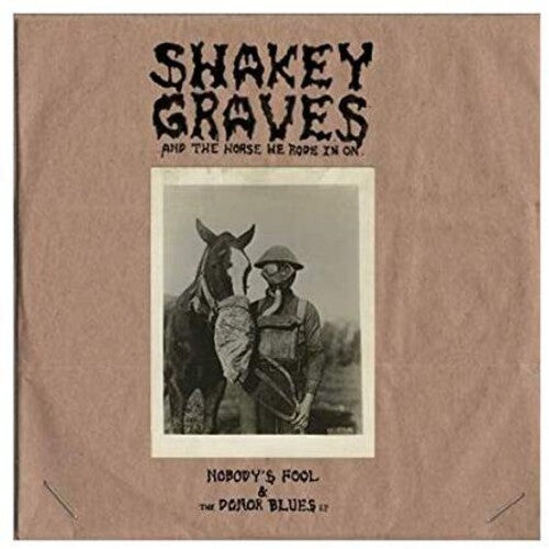 Shakey Graves - Shakey Graves y el caballo en el que llegó (EP Nobody's Fool &amp; The Donor Blues) (Vinilo)
