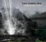 the album cover for Xavi Torres Trio - Unkown Past