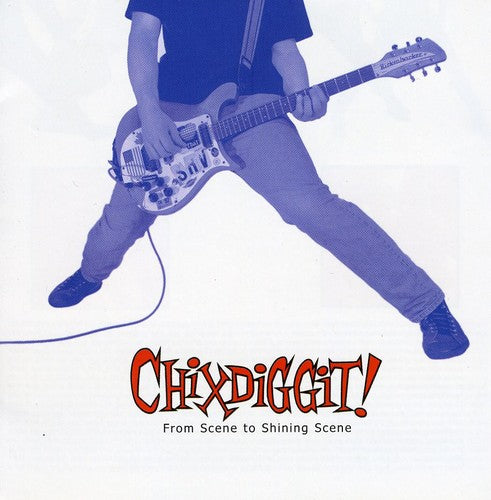 the album cover for Chixdiggit! - From Scene To Shining Scene