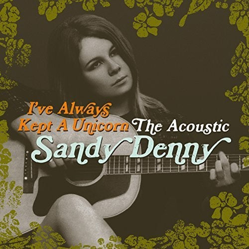 the album cover for Sandy Denny - Ive Always Kept a Unicorn