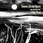 the album cover for Wood / Rogers / Bowman / Turner / Bills / Price - Philip Wood: Sonnets Airs & Dances