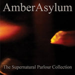 the album cover for Amber Asylum - Supernatural Parlour Collection [Digipak] (Uk)