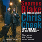 the album cover for Seamus Blake / Cheek,Chris - Let's Call the Whole Thing Off