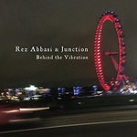 the album cover for Rez Abbasi & Junction - Behind The Vibration