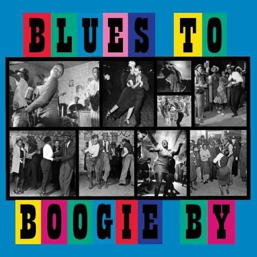 the album cover for Blues To Boogie By / Various - Blues To Boogie By